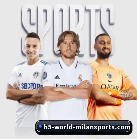 五大体育板块覆盖,从比分到直播全覆盖 - milan